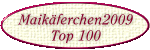 Hier gehts zur Topliste der Maik�ferchen 2009